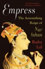Empress : The Astonishing Reign of Nur Jahan - Book