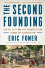 The Second Founding : How the Civil War and Reconstruction Remade the Constitution - Book
