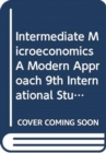 Intermediate Microeconomics A Modern Approach 9th International Student Edition + Workouts in Intermediate Microeconomics for Intermediate Microeconomics and Intermediate Microeconomics with Calculus, - Book
