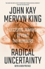 Radical Uncertainty - Decision-Making Beyond the Numbers - Book