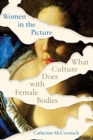 Women in the Picture - What Culture Does with Female Bodies - Book