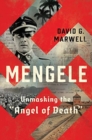 Mengele : Unmasking the "Angel of Death" - Book