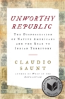 Unworthy Republic : The Dispossession of Native Americans and the Road to Indian Territory - eBook