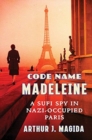 Code Name Madeleine : A Sufi Spy in Nazi-Occupied Paris - Book