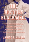 The Doctors Blackwell - How Two Pioneering Sisters Brought Medicine to Women and Women to Medicine - Book