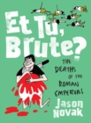 Et Tu, Brute? : The Deaths of the Roman Emperors - Book