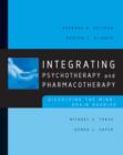 Integrating Psychotherapy and Pharmacotherapy : Dissolving the Mind-Brain Barrier - Book