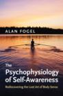 The Psychophysiology of Self-Awareness : Rediscovering the Lost Art of Body Sense - Book