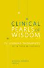 Clinical Pearls of Wisdom : 21 Leading Therapists Offer Their Key Insights - Book