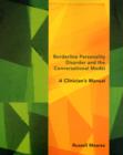 Borderline Personality Disorder and the Conversational Model : A Clinician's Manual - Book