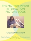 The Mother-Infant Interaction Picture Book : Origins of Attachment - Book