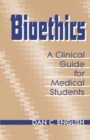 Bioethics : A Clinical Guide for Medical Students - Book
