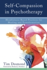 Self-Compassion in Psychotherapy : Mindfulness-Based Practices for Healing and Transformation - Book