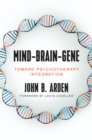 Mind-Brain-Gene : Toward Psychotherapy Integration - Book