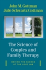 The Science of Couples and Family Therapy : Behind the Scenes at the "Love Lab" - Book