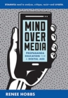 Mind Over Media : Propaganda Education for a Digital Age - Book