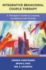 Integrative Behavioral Couple Therapy : A Therapist's Guide to Creating Acceptance and Change, Second Edition - Book