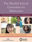 The Mindful Schools Curriculum for Adolescents : Tools for Developing Awareness - Book