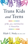 Trans Kids and Teens : Pride, Joy, and Families in Transition - Book