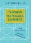 Teaching Vulnerable Learners : Strategies for Students who are Bored, Distracted, Discouraged, or Likely to Drop Out - Book