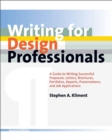 Writing for Design Professionals : A Guide to Writing Successful Proposals, Letters, Brochures, Portfolios, Reports, Presentations, and Job Applications - Book