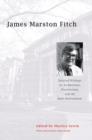 James Marston Fitch : Selected Writings on Architecture, Preservation, and the Built Environment - Book