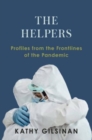 The Helpers : Profiles from the Front Lines of the Pandemic - Book