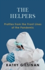 The Helpers : Profiles from the Front Lines of the Pandemic - eBook