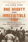 One Mighty and Irresistible Tide : The Epic Struggle Over American Immigration, 1924-1965 - Book
