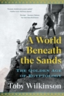 A World Beneath the Sands - The Golden Age of Egyptology - Book