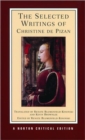 The Selected Writings of Christine de Pizan : A Norton Critical Edition - Book