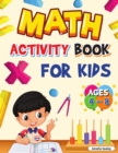 Math Activity Book for Kids Ages 4-8 : Kindergarten and 1st Grade Math Workbook, Fun Kindergarten Math Workbook for Homeschool or Class Use - Book
