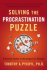 Solving the Procrastination Puzzle : A Concise Guide to Strategies for Change - Book