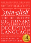 Spinglish : The Definitive Dictionary of Deliberately Deceptive Language - Book