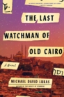 Last Watchman of Old Cairo : A Novel - Book