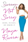Sorry Not Sorry : Dreams, Mistakes, and Growing Up - Book