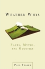 Weather Whys : Facts, Myths, and Oddities - Book