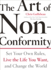 The Art Of Non-conformity : Set Your Own Rules, Live the Life You Want and Change the World - Book