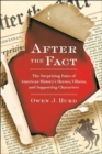 After the Fact : The Surprising Fates of American History's Heroes, Villains, and Supporting Characters - Book