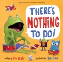 There's Nothing to Do! - Book