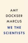 We The Scientists : How a Daring Team of Parents and Doctors Forged a New Path for Science - Book