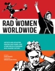 Rad Women Worldwide : Artists and Athletes, Pirates and Punks, and Other Revolutionaries Who Shaped History - Book