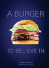 A Burger To Believe In : Recipes and Fundamentals - Book