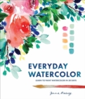 Everyday Watercolor : Learn to Paint Watercolor in 30 Days - Book