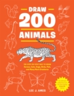 Draw 200 Animals : The Step-by-Step Way to Draw Horses, Cats, Dogs, Birds, Fish, and Many More Creatures - Book