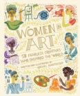 Women In Art : 50 Fearless Creatives Who Inspired the World - Book