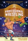 The Comic Book Story of Professional Wrestling : A Hardcore, High-Flying, No-Holds-Barred History of the One True Sport - Book