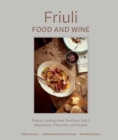 Friuli Food and Wine : Frasca Cooking from Northern Italy's Mountains, Vineyards, and Seaside - Book