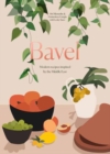 Bavel : Modern Recipes Inspired by the Middle East A Cookbook - Book