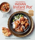 The Essential Indian Instant Pot Cookbook : Authentic Flavors and Modern Recipes for Your Electric Pressure Cooker - Book